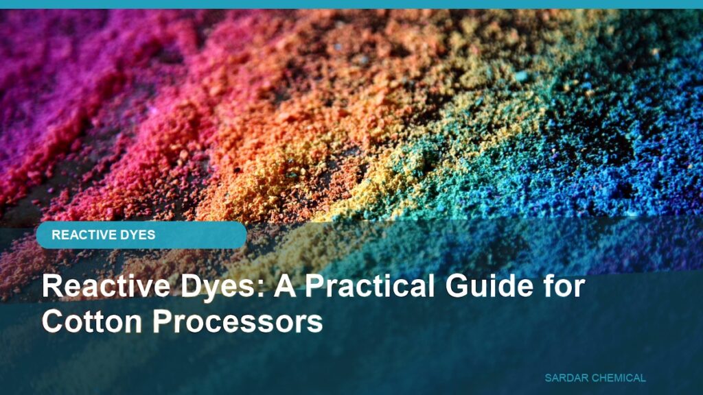 Reactive Dyes: A Practical Guide for Cotton Processors