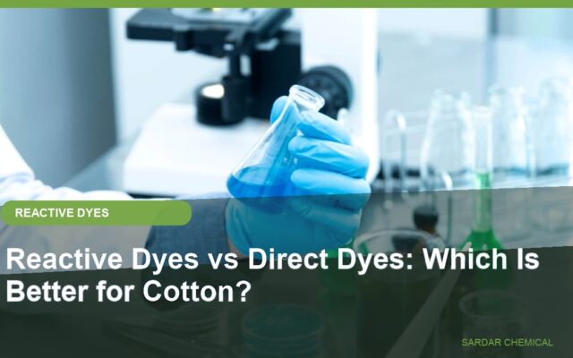 Reactive Dyes vs Direct Dyes: Which Is Better for Cotton?