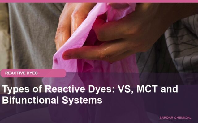 Types of Reactive Dyes: VS, MCT and Bifunctional Systems