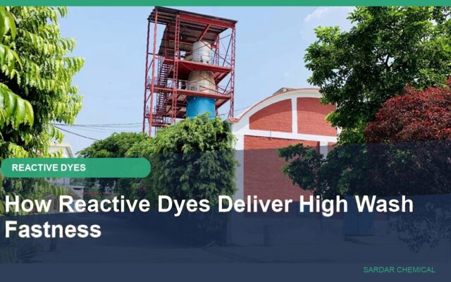 How Reactive Dyes Deliver High Wash Fastness