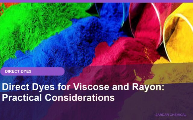 Direct Dyes for Viscose and Rayon: Practical Considerations