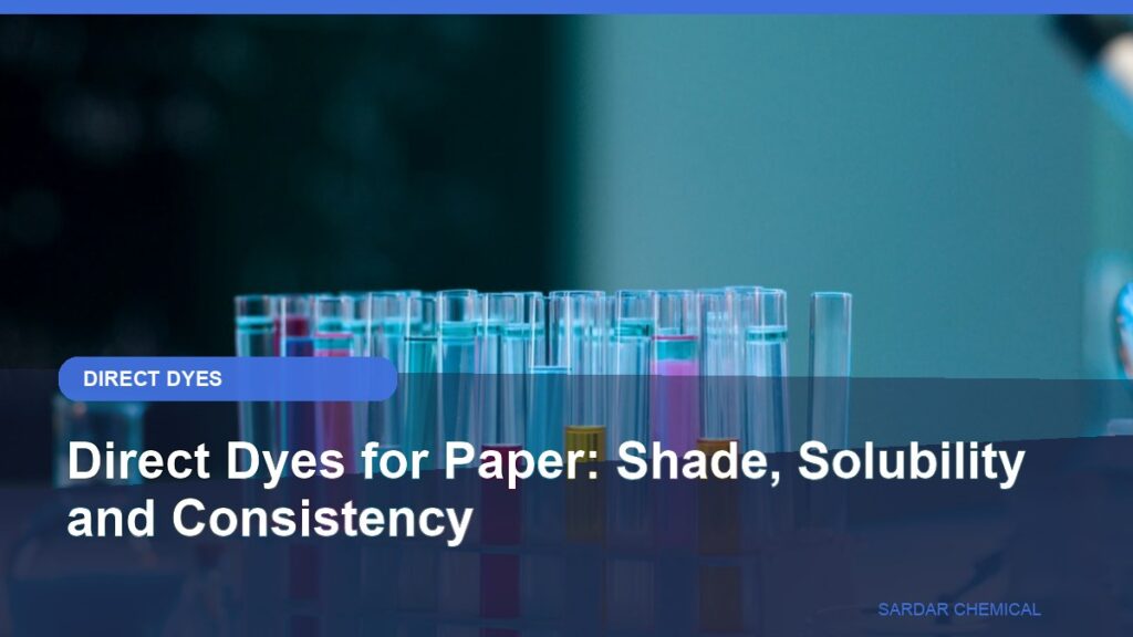 Direct Dyes for Paper: Shade, Solubility and Consistency