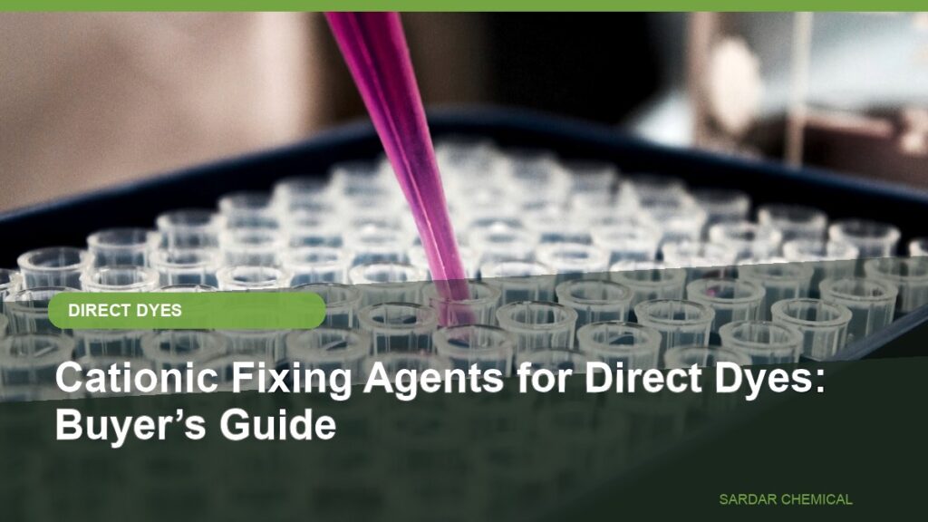 Cationic Fixing Agents for Direct Dyes: Buyer’s Guide