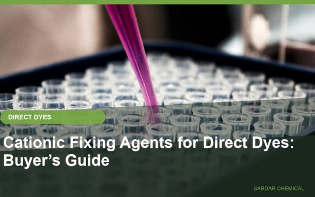 Cationic Fixing Agents for Direct Dyes: Buyer’s Guide