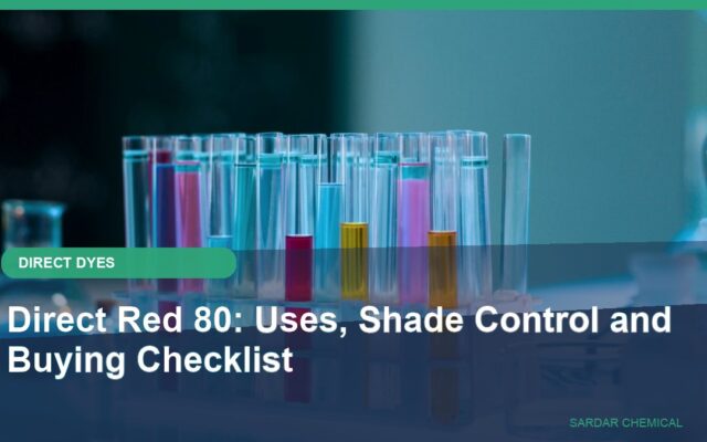 Direct Red 80: Uses, Shade Control and Buying Checklist