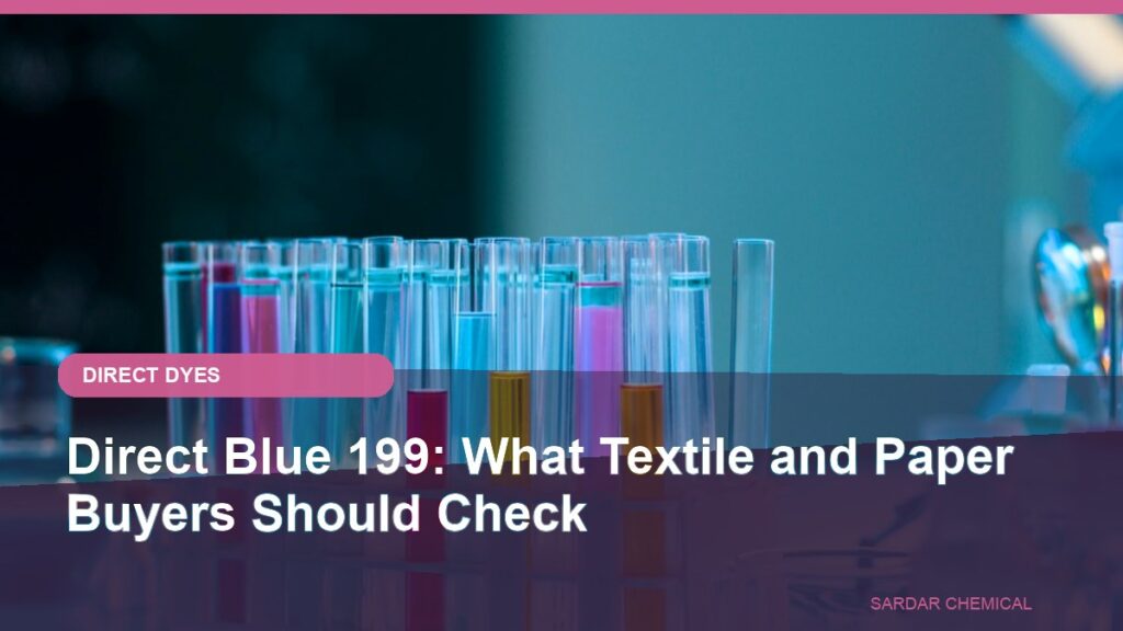 Direct Blue 199: What Textile and Paper Buyers Should Check