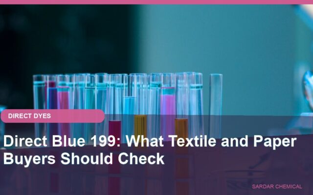 Direct Blue 199: What Textile and Paper Buyers Should Check