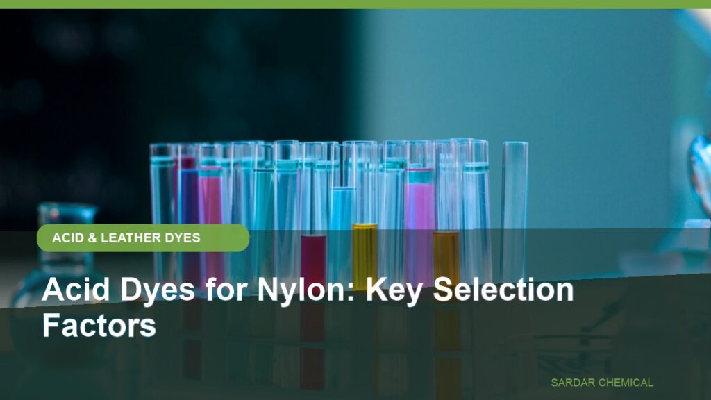 Acid Dyes for Nylon: Key Selection Factors