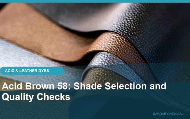 Acid Brown 58: Shade Selection and Quality Checks