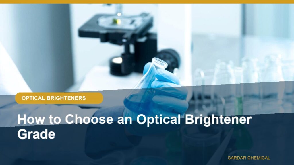 How to Choose an Optical Brightener Grade