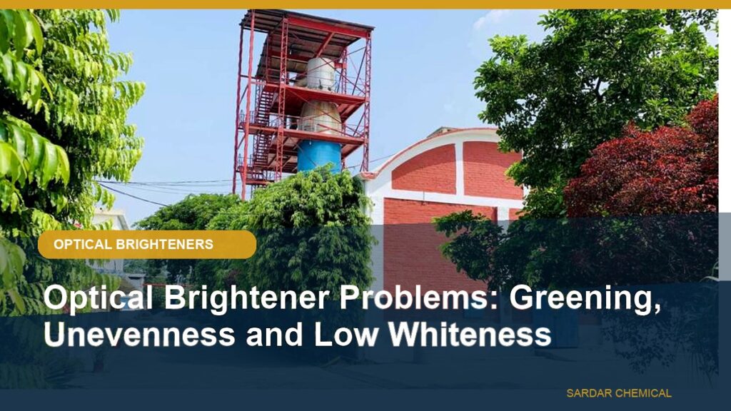 Optical Brightener Problems: Greening, Unevenness and Low Whiteness