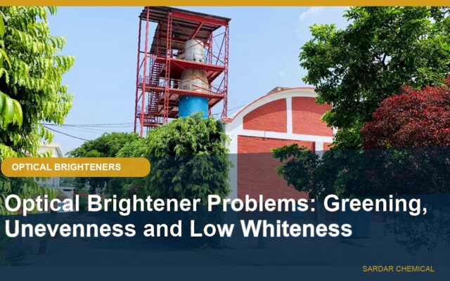 Optical Brightener Problems: Greening, Unevenness and Low Whiteness