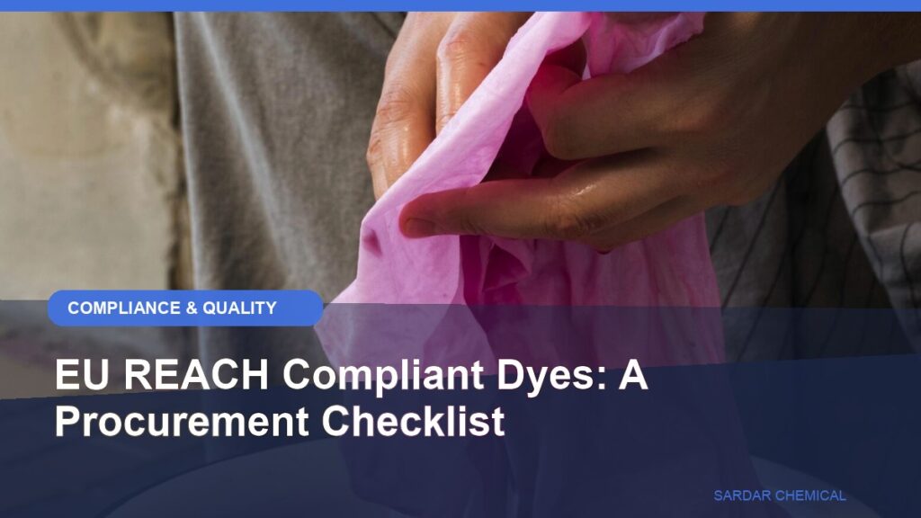 EU REACH Compliant Dyes: A Procurement Checklist