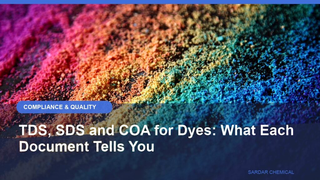 TDS, SDS and COA for Dyes: What Each Document Tells You