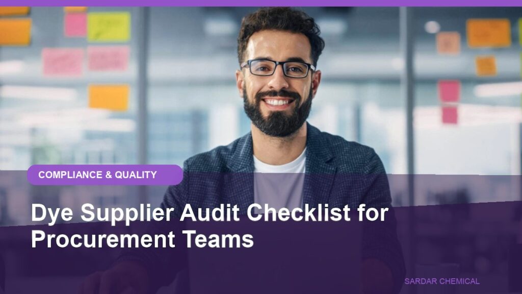 Dye Supplier Audit Checklist for Procurement Teams