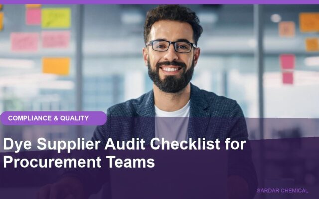 Dye Supplier Audit Checklist for Procurement Teams