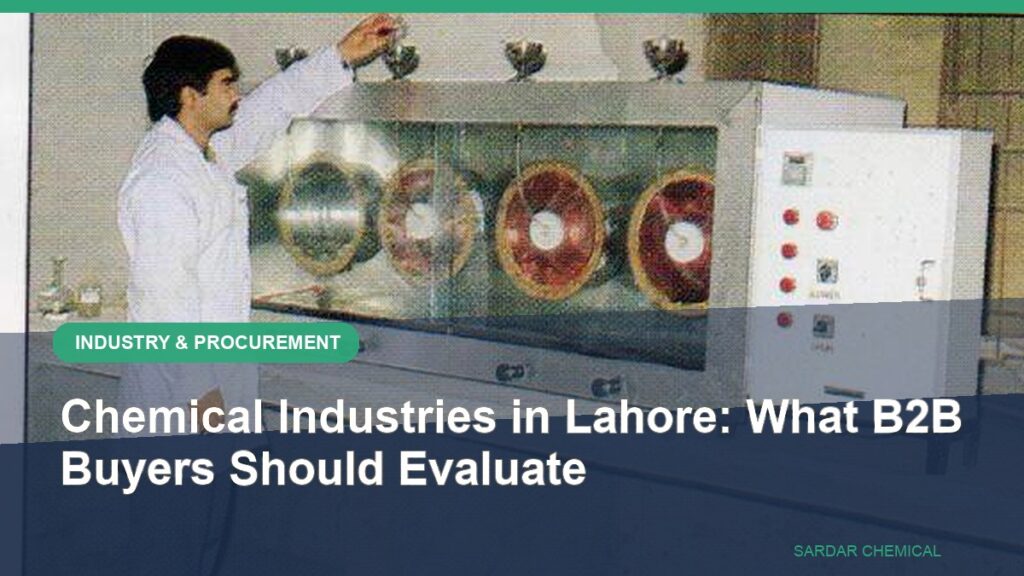 Chemical Industries in Lahore: What B2B Buyers Should Evaluate