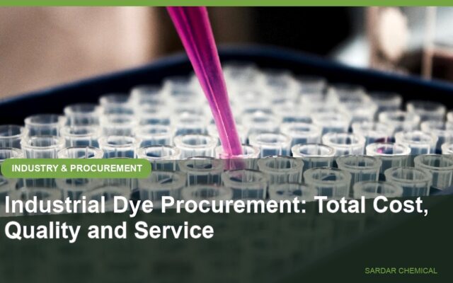 Industrial Dye Procurement: Total Cost, Quality and Service