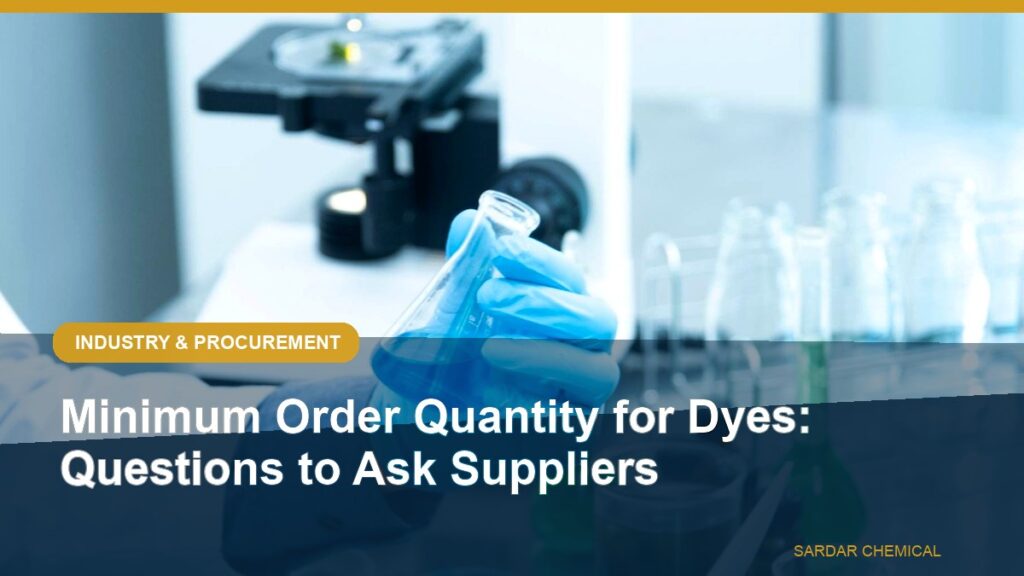 Minimum Order Quantity for Dyes: Questions to Ask Suppliers