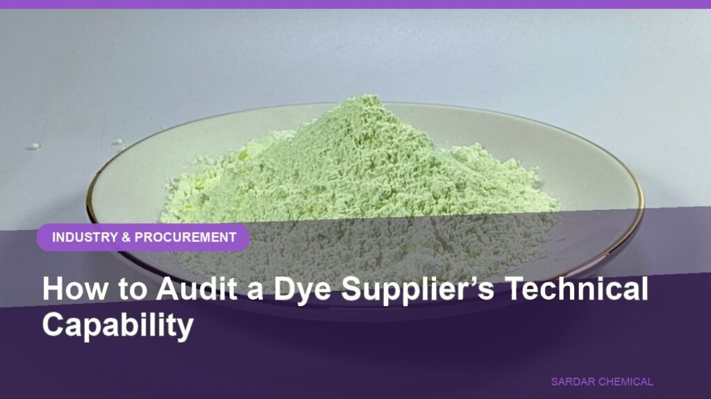 How to Audit a Dye Supplier’s Technical Capability