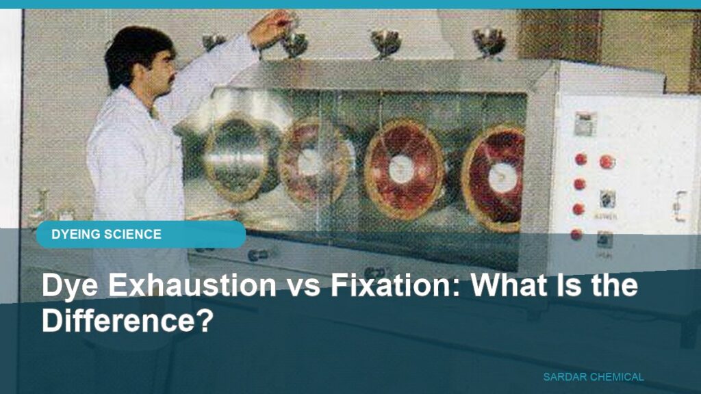 Dye Exhaustion vs Fixation: What Is the Difference?
