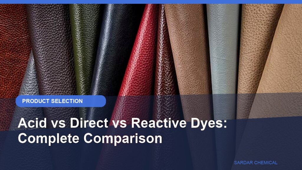 Acid vs Direct vs Reactive Dyes: Complete Comparison