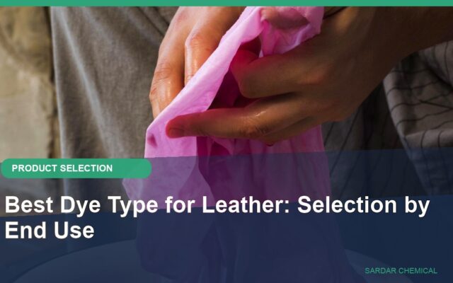 Best Dye Type for Leather: Selection by End Use