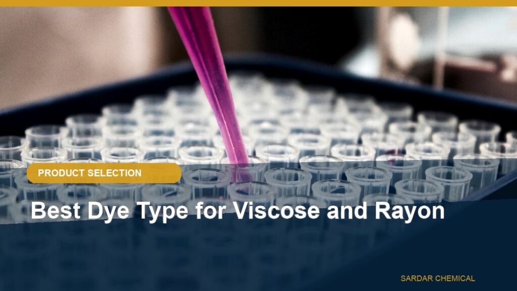 Best Dye Type for Viscose and Rayon