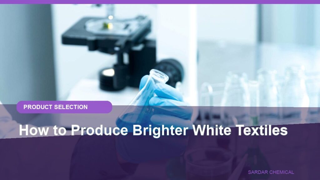 How to Produce Brighter White Textiles