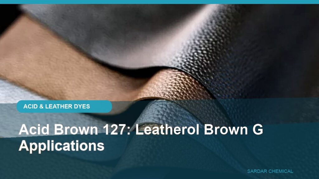 Acid Brown 127: Leatherol Brown G Applications