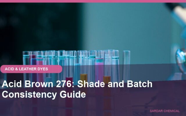 Acid Brown 276: Shade and Batch Consistency Guide