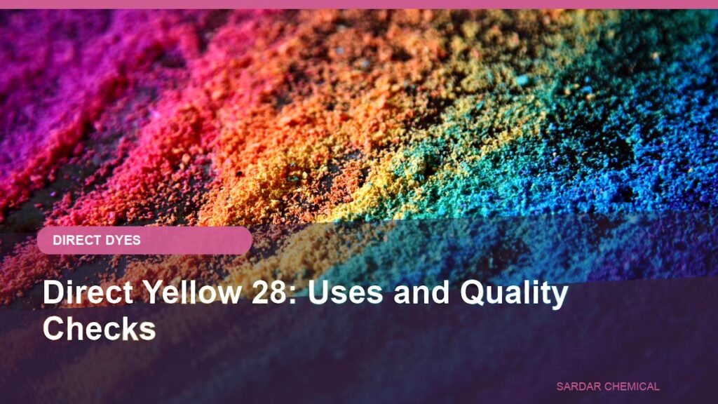 Direct Yellow 28: Uses and Quality Checks