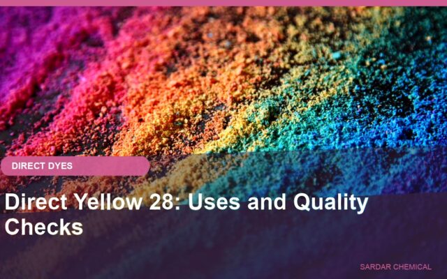 Direct Yellow 28: Uses and Quality Checks