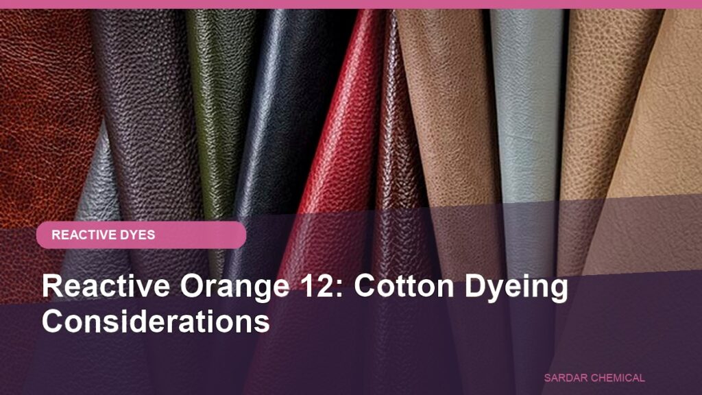 Reactive Orange 12: Cotton Dyeing Considerations