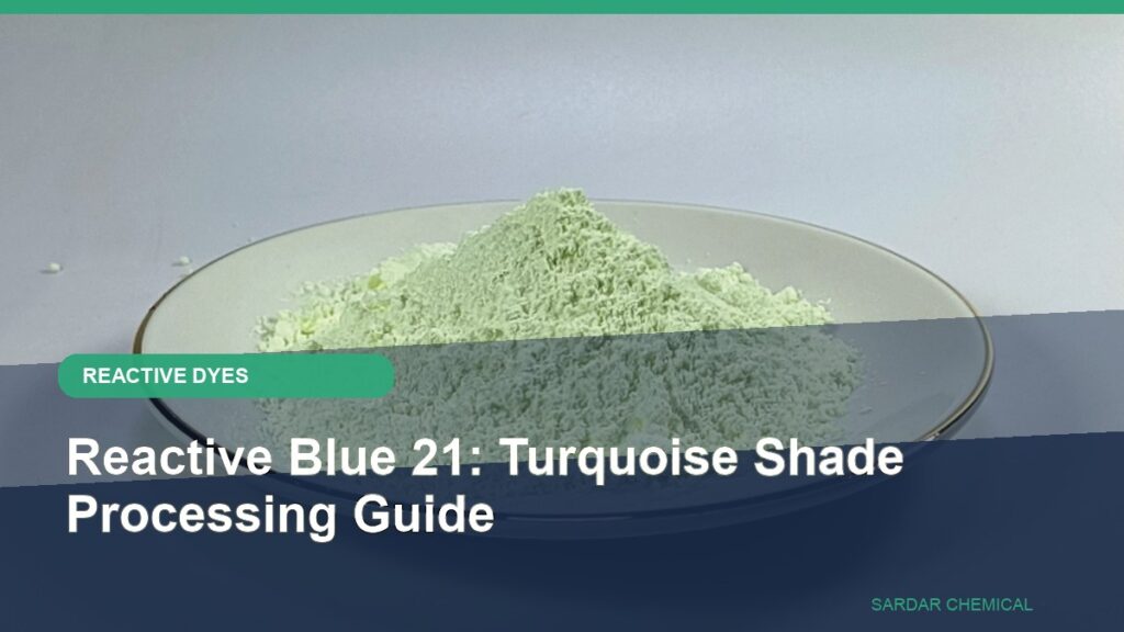 Reactive Blue 21: Turquoise Shade Processing Guide