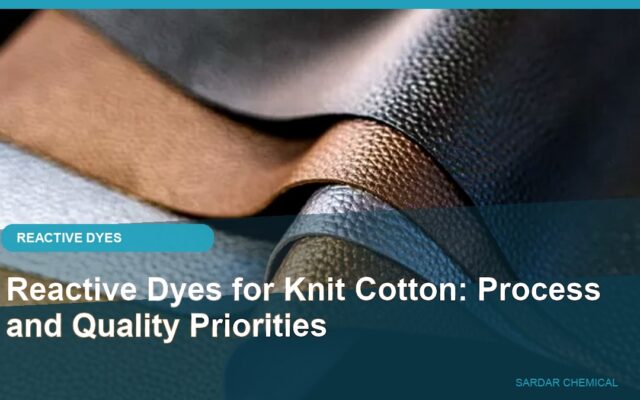 Reactive Dyes for Knit Cotton: Process and Quality Priorities