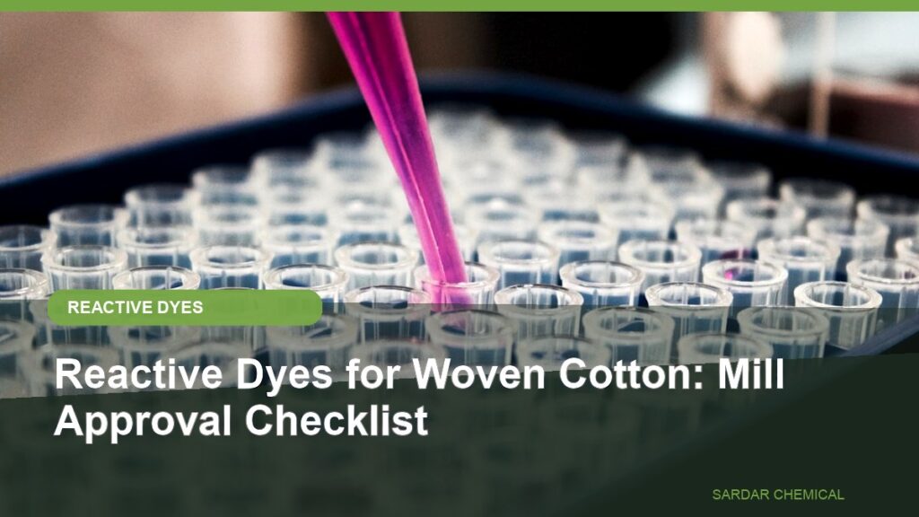 Reactive Dyes for Woven Cotton: Mill Approval Checklist