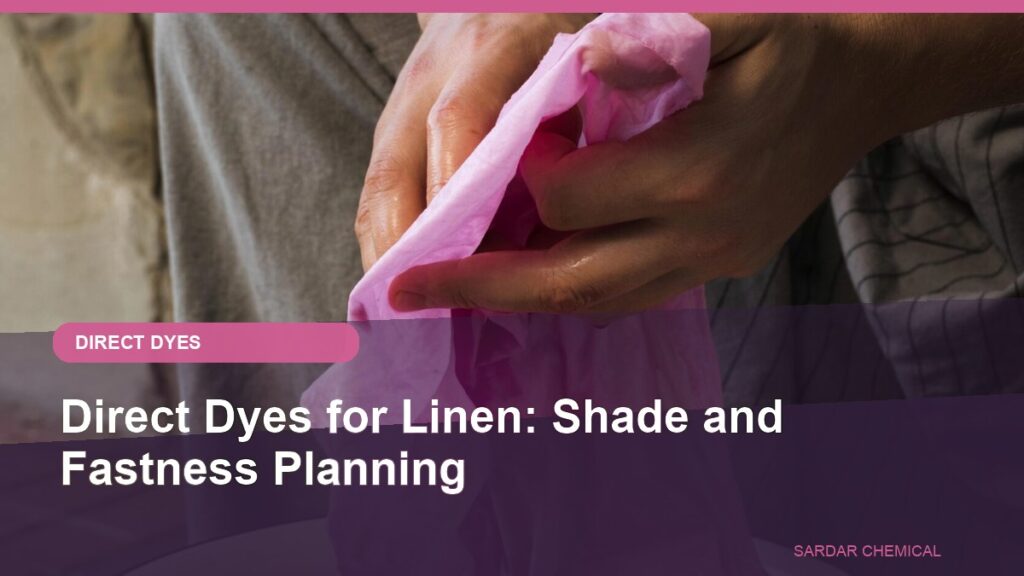Direct Dyes for Linen: Shade and Fastness Planning