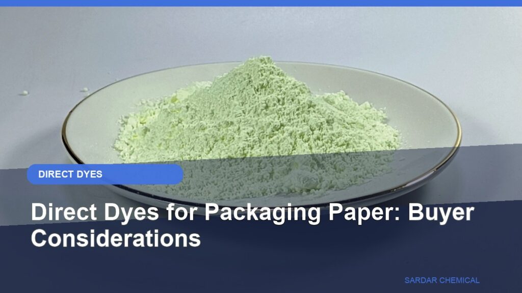 Direct Dyes for Packaging Paper: Buyer Considerations