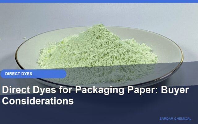 Direct Dyes for Packaging Paper: Buyer Considerations