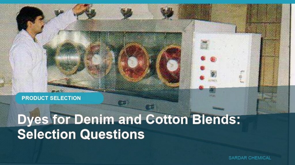 Dyes for Denim and Cotton Blends: Selection Questions