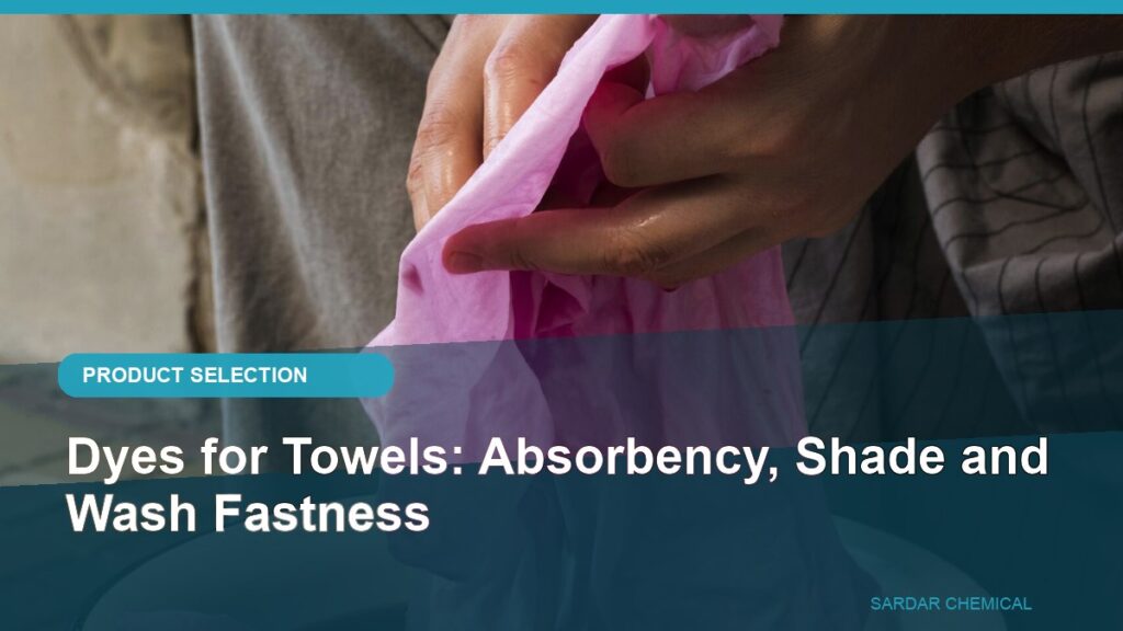 Dyes for Towels: Absorbency, Shade and Wash Fastness