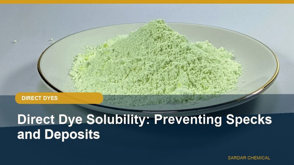 Direct Dye Solubility: Preventing Specks and Deposits