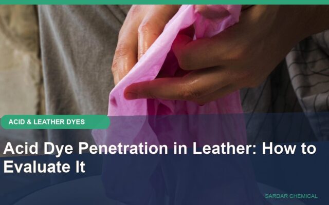 Acid Dye Penetration in Leather: How to Evaluate It