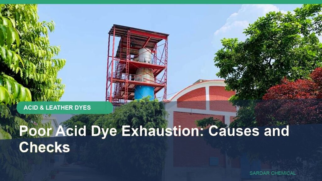 Poor Acid Dye Exhaustion: Causes and Checks