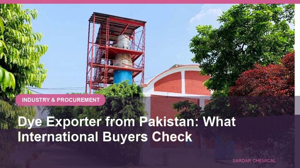 Dye Exporter from Pakistan: What International Buyers Check