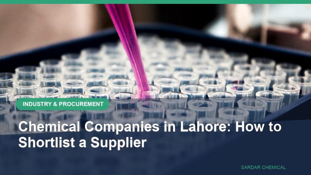 Chemical Companies in Lahore: How to Shortlist a Supplier