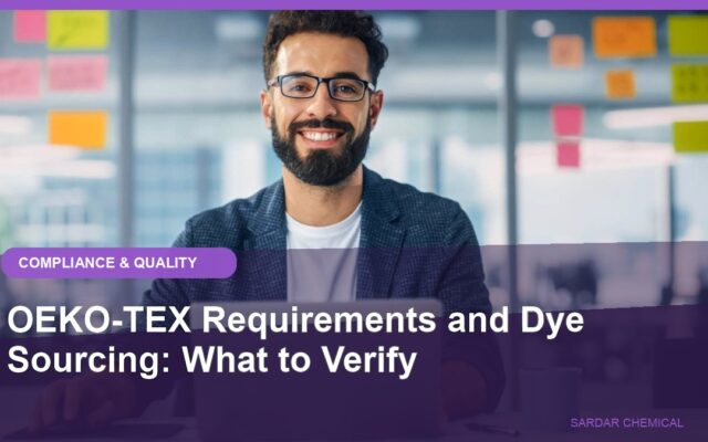 OEKO-TEX Requirements and Dye Sourcing: What to Verify